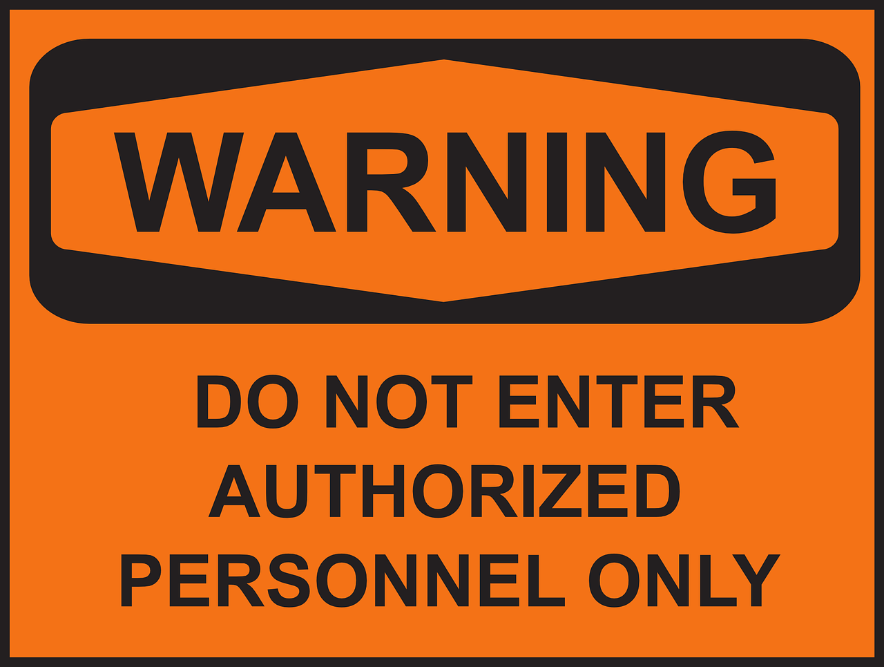 Warning sign letting you know that only authorized personnel are allowed to enter